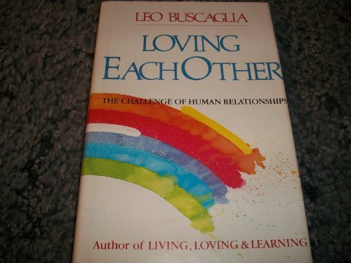 Buscaglia/Loving Each Other: The Challenge Of Human Relation